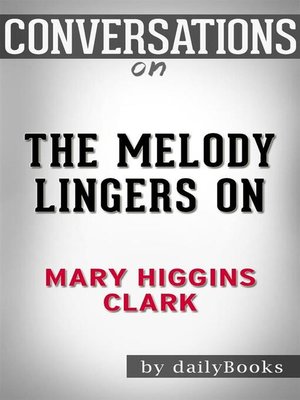 cover image of Conversation Starters: The Melody Lingers On--by Mary Higgins Clark​​​​​​​